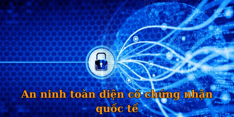 An ninh toàn diện có chứng nhận quốc tế