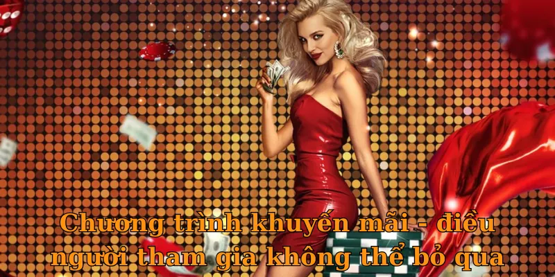 Chương trình khuyến mãi - điều người tham gia không thể bỏ qua