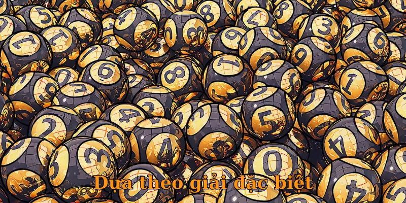 Dựa theo giải đặc biệt