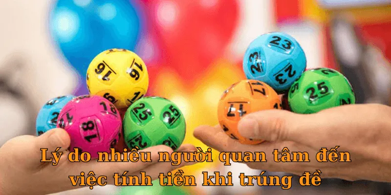 Lý do nhiều người quan tâm đến việc tính tiền khi trúng đề