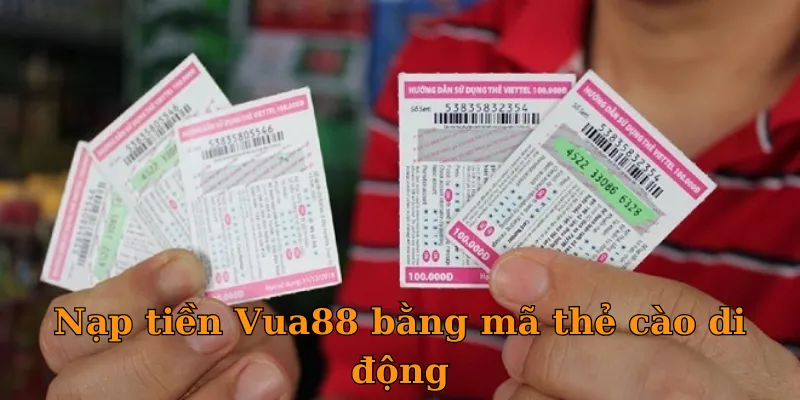 Nạp tiền Vua88 bằng mã thẻ cào di động