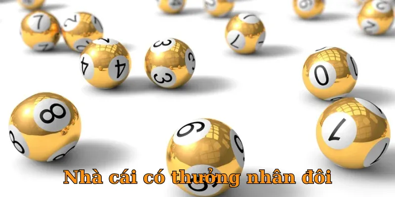 Nhà cái có thưởng nhân đôi