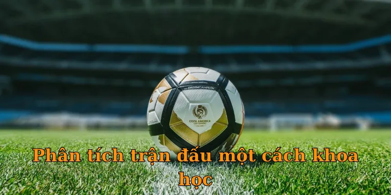 Phân tích trận đấu một cách khoa học