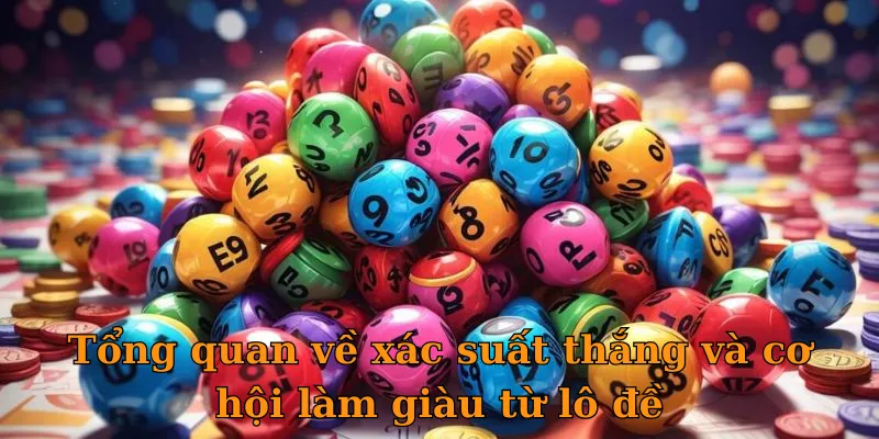 Tổng quan về xác suất thắng và cơ hội làm giàu từ lô đề