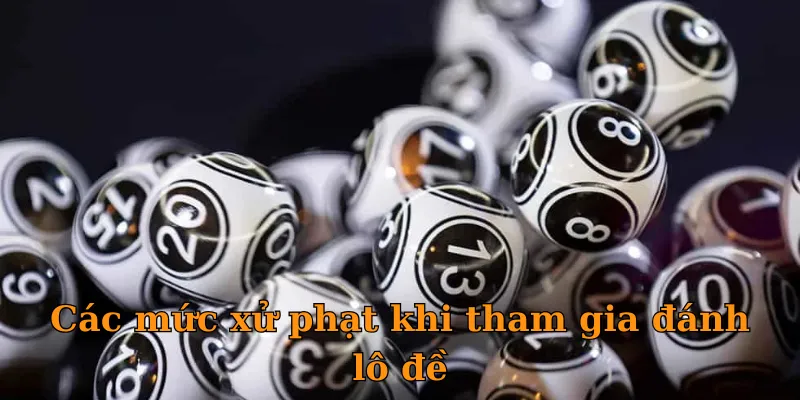 Các mức xử phạt khi tham gia đánh lô đề