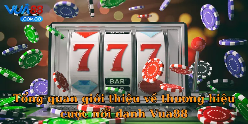 Tổng quan giới thiệu về thương hiệu cược nổi danh Vua88